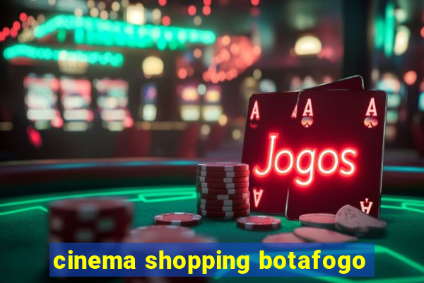 cinema shopping botafogo